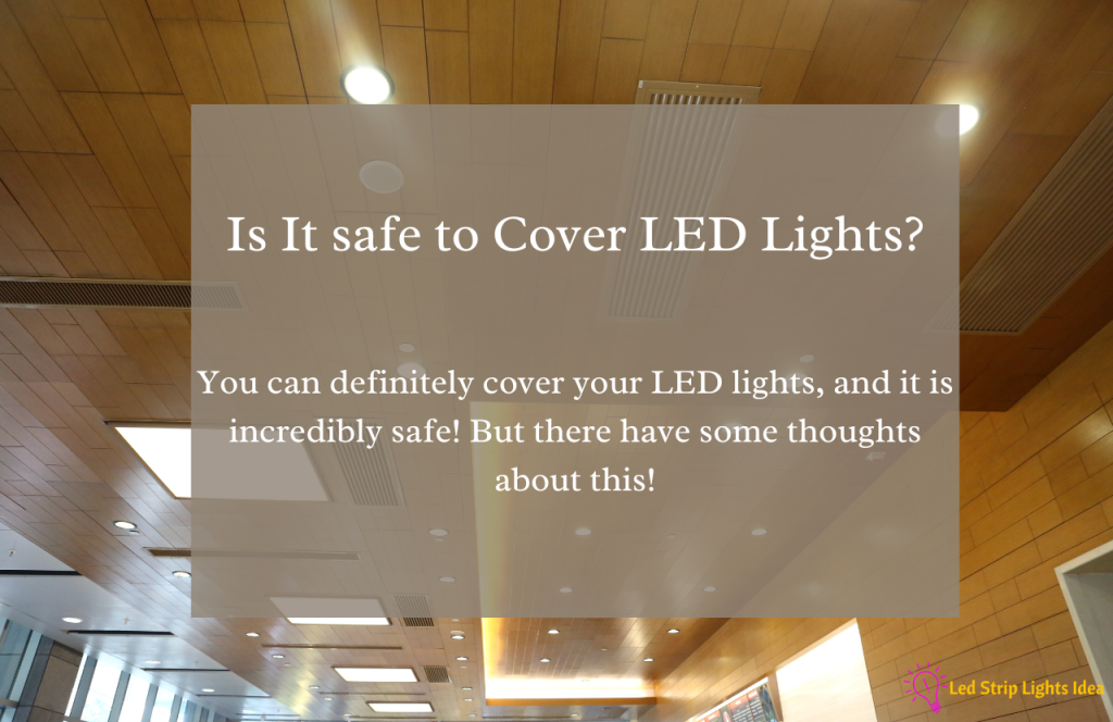 Is It safe to Cover LED Lights